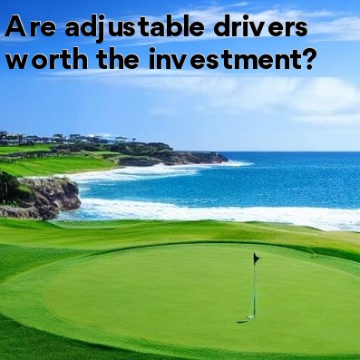 Are adjustable drivers worth the investment