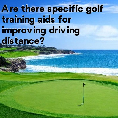 Are there specific golf training aids for improving driving distance Are there specific golf training aids for improving driving distance
