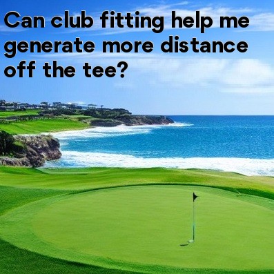 Can club fitting help me generate more distance off the tee Can club fitting help me generate more distance off the tee