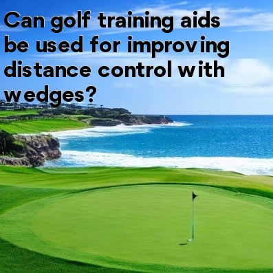 Can golf training aids be used for improving distance control with wedges Can golf training aids be used for improving distance control with wedges