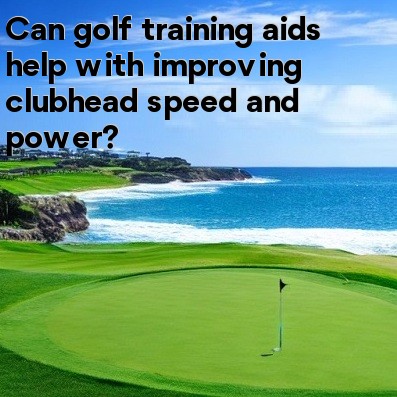 Can golf training aids help with improving clubhead speed and power Can golf training aids help with improving clubhead speed and power