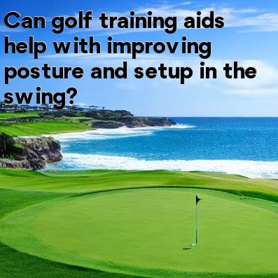 Can golf training aids help with improving posture and setup in the swing