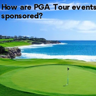 How are PGA Tour events sponsored How are PGA Tour events sponsored