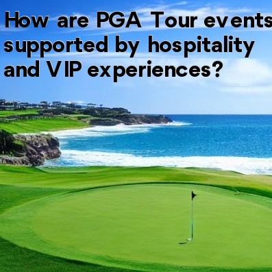 How are PGA Tour events supported by hospitality and VIP experiences