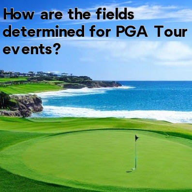 How are the fields determined for PGA Tour events