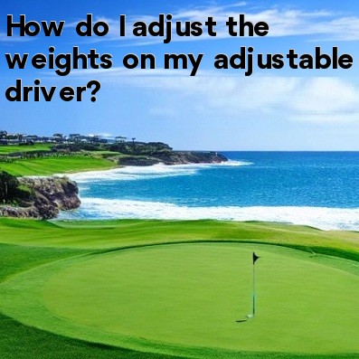 How do I adjust the weights on my adjustable driver