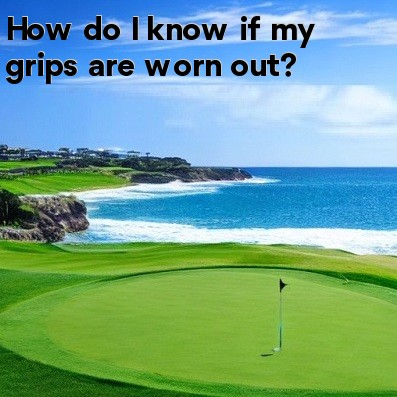 How do I know if my grips are worn out How do I know if my grips are worn out