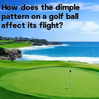How does the dimple pattern on a golf ball affect its flight How does the dimple pattern on a golf ball affect its flight