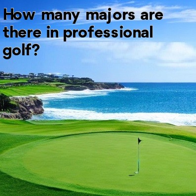 How many majors are there in professional golf How many majors are there in professional golf