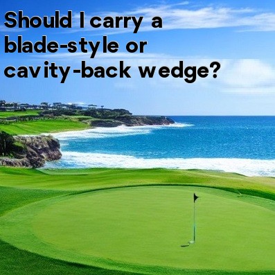 Should I carry a blade-style or cavity-back wedge