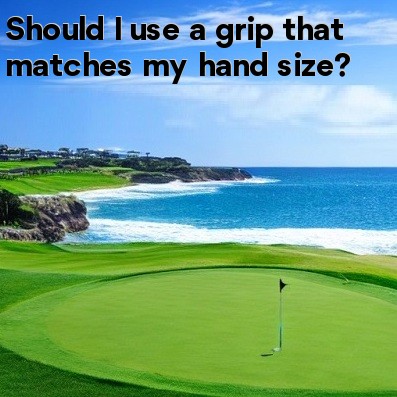 Should I use a grip that matches my hand size Should I use a grip that matches my hand size