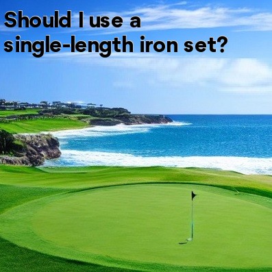 Should I use a single-length iron set Should I use a single-length iron set