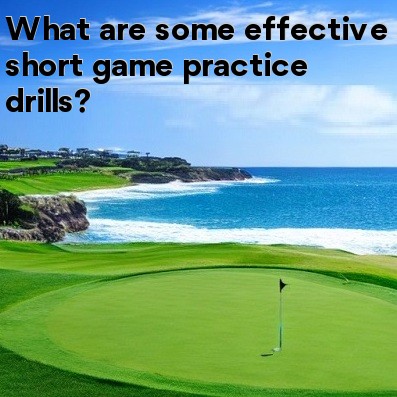 What are some effective short game practice drills What are some effective short game practice drills