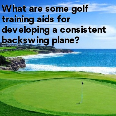 What are some golf training aids for developing a consistent backswing plane What are some golf training aids for developing a consistent backswing plane