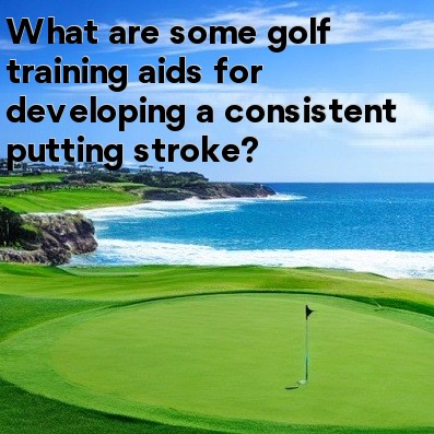 What are some golf training aids for developing a consistent putting stroke What are some golf training aids for developing a consistent putting stroke