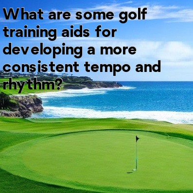 What are some golf training aids for developing a more consistent tempo and rhythm