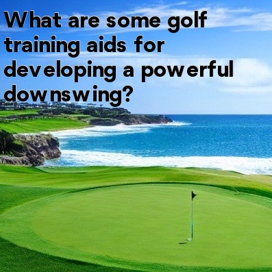 What are some golf training aids for developing a powerful downswing What are some golf training aids for developing a powerful downswing