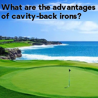What are the advantages of cavity-back irons