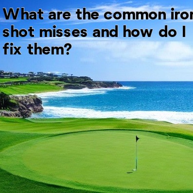 What are the common iron shot misses and how do I fix them