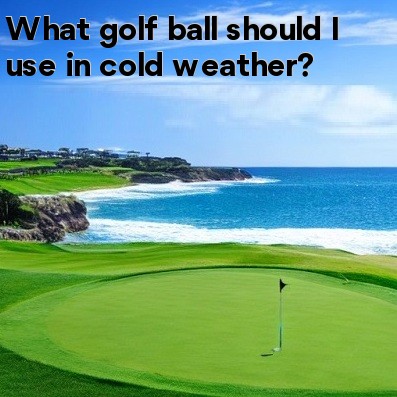 What golf ball should I use in cold weather