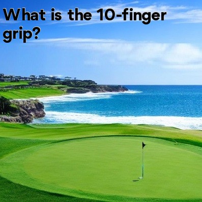 What is the 10-finger grip What is the 10-finger grip