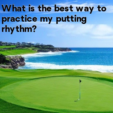 What is the best way to practice my putting rhythm