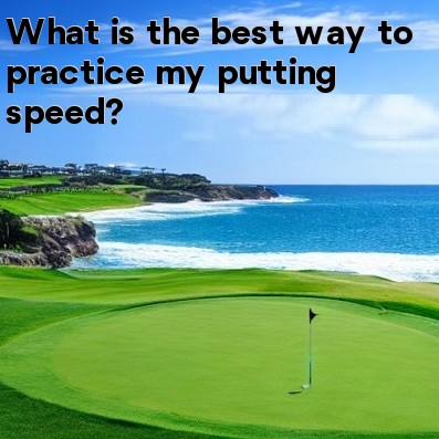 What is the best way to practice my putting speed What is the best way to practice my putting speed
