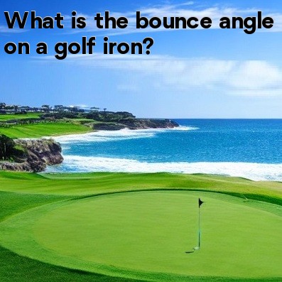 What is the bounce angle on a golf iron What is the bounce angle on a golf iron