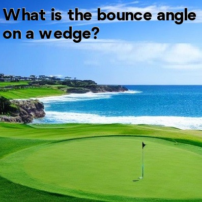 What is the bounce angle on a wedge What is the bounce angle on a wedge