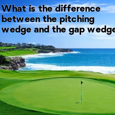 What is the difference between the pitching wedge and the gap wedge What is the difference between the pitching wedge and the gap wedge