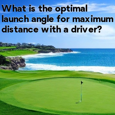 What is the optimal launch angle for maximum distance with a driver What is the optimal launch angle for maximum distance with a driver