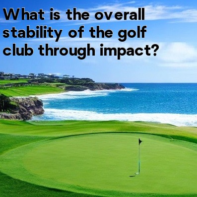 What is the overall stability of the golf club through impact