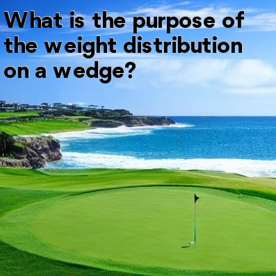 What is the purpose of the weight distribution on a wedge What is the purpose of the weight distribution on a wedge