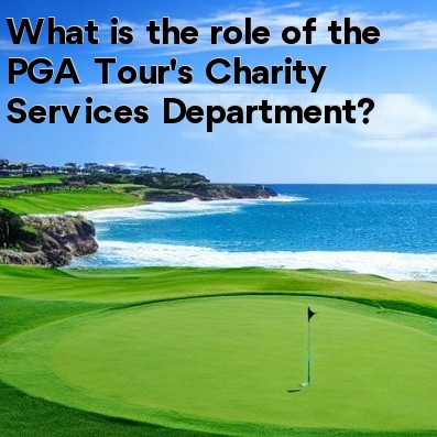 What is the role of the PGA Tour's Charity Services Department What is the role of the PGA Tour's Charity Services Department