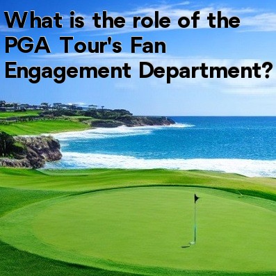 What is the role of the PGA Tour's Fan Engagement Department