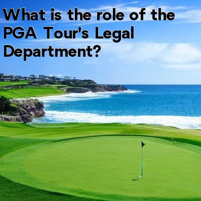 What is the role of the PGA Tour's Legal Department What is the role of the PGA Tour's Legal Department