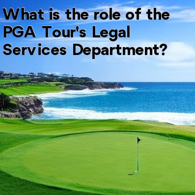 What is the role of the PGA Tour's Legal Services Department What is the role of the PGA Tour's Legal Services Department
