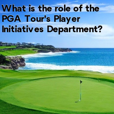 What is the role of the PGA Tour's Player Initiatives Department