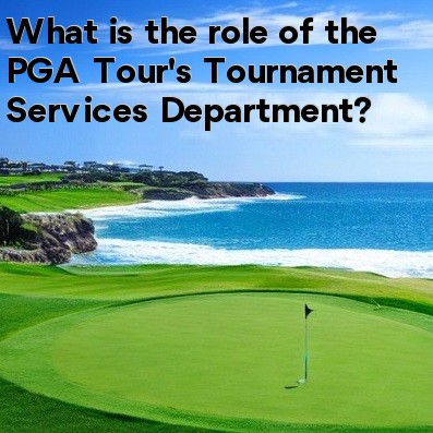What is the role of the PGA Tour's Tournament Services Department