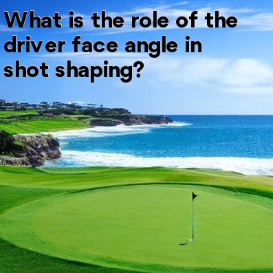 What is the role of the driver face angle in shot shaping