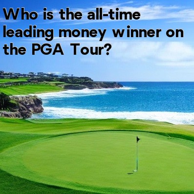 Who is the all-time leading money winner on the PGA Tour Who is the all-time leading money winner on the PGA Tour